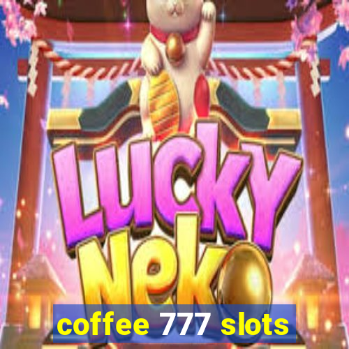 coffee 777 slots